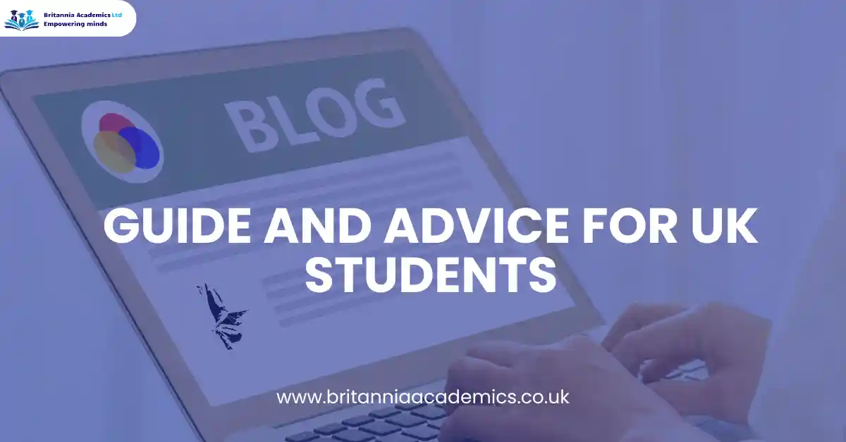 Blog - UK Students Guide and Advices - Britannia Academics