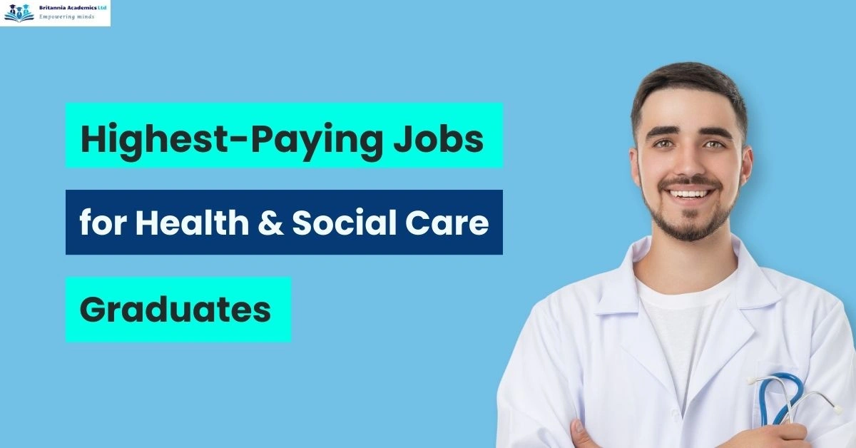 Highest-Paying Jobs for Health and Social Care Graduates - Britannia Academics LTD UK