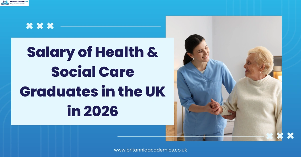 Salary of Health and Social Care Graduates in the UK - Britannia Academics LTD UK