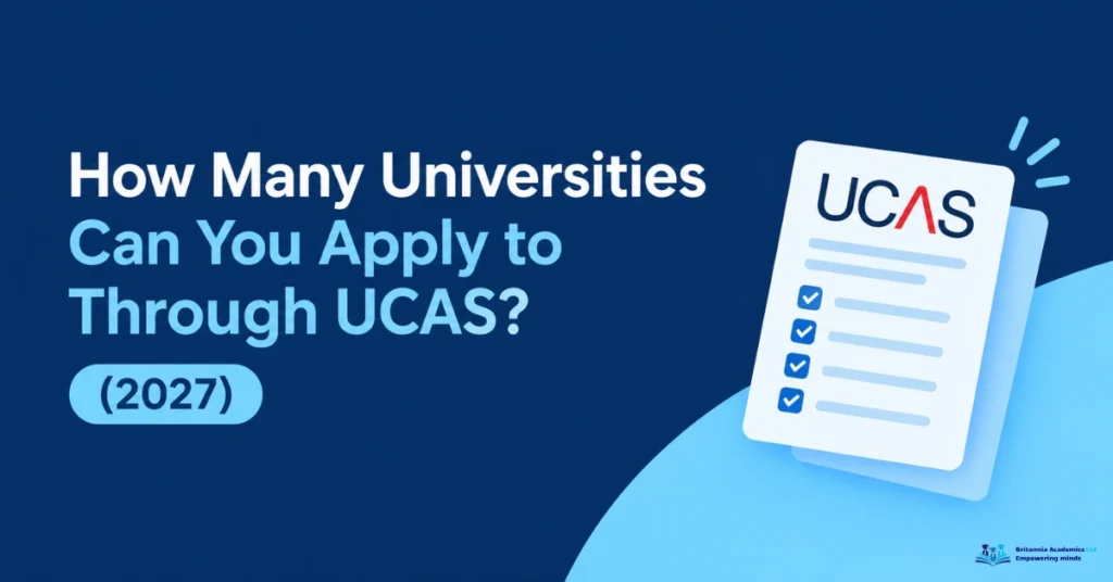 How many universities can you apply to through UCAS in 2027? UCAS application guide for UK students.